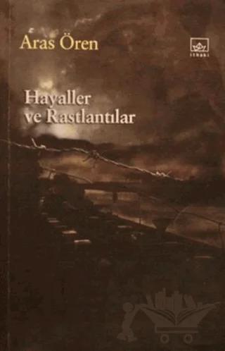 Hayaller ve Rastlantılar – Aras Ören – İthaki Yayınları kitap kapağı