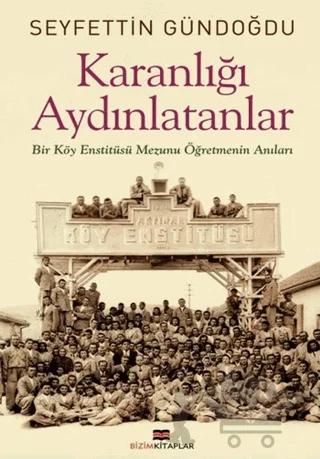 Karanlığı Aydınlatanlar – Seyfettin Gündoğdu – Bizim Kitaplar Yayınevi kitap kapağı