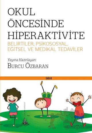 Okul Öncesinde Hiperaktivite - Belirtiler; Psikososyal, Eğitsel ve Medikal Tedaviler