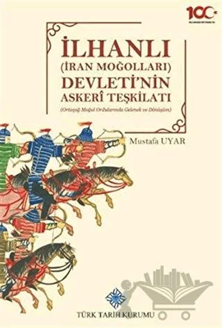 İlhanlı (İran Moğolları) Devleti'nin Askeri Teşkilatı
