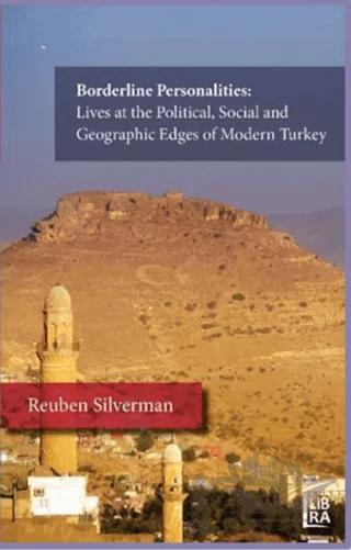 Borderline Personalities: Lives at the Political, Social and Geographic Edges of Modern Turkey