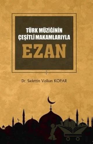 Türk Müziğinin Çeşitli Makamlarıyla Ezan (CD’li)