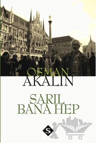Sarıl Bana Hep – Osman Akalın – Serendip Yayıncılık kitap kapağı
