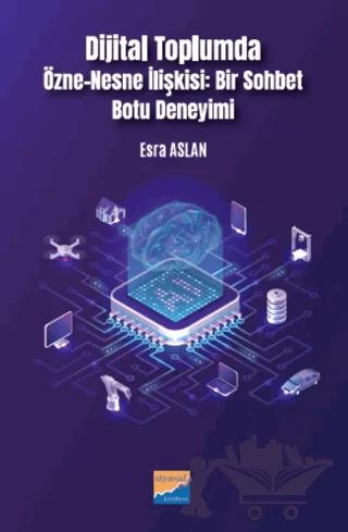Dijital Toplumda Özne-Nesne İlişkisi Bir Sohbet Botu Deneyimi