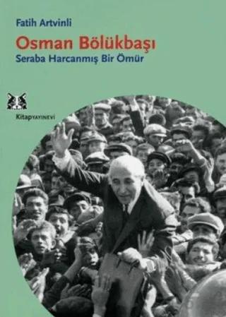 Osman Bölükbaşı Seraba Harcanmış Bir Ömür