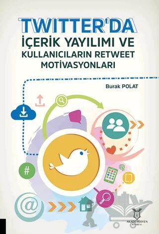 Twitter'da İçerik Yayılımı ve Kullanıcıların Retweet Motivasyonları
