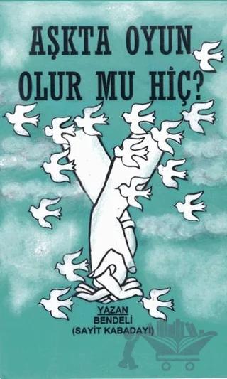 Aşkta Oyun Olur Mu Hiç? – Sayit Kabadayı – Platanus Publishing kitap kapağı