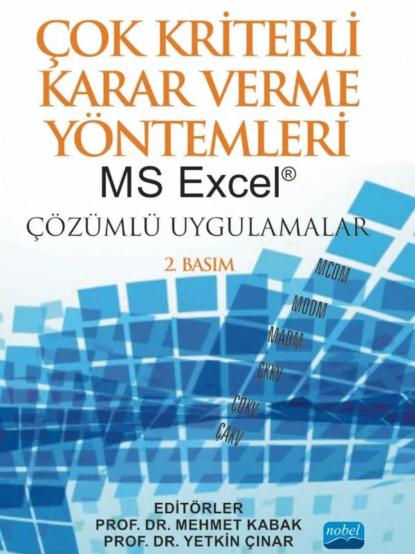 ÇOK KRİTERLİ KARAR VERME YÖNTEMLERİ: MS Excel® Çözümlü Uygulamalar
