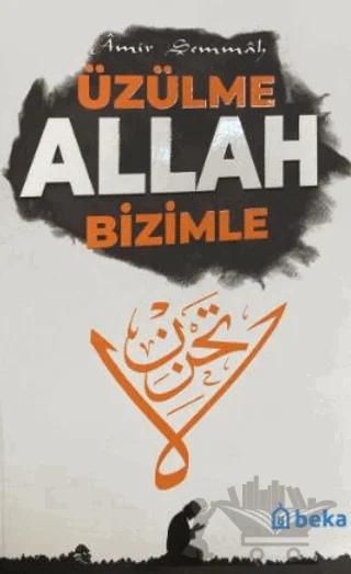 Üzülme Allah Bizimle