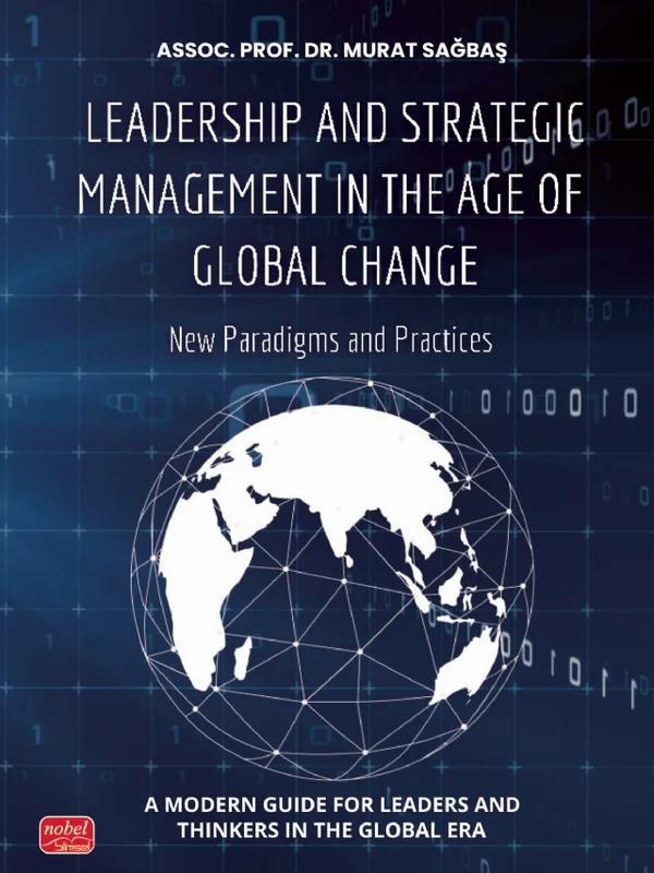 LEADERSHIP AND STRATEGIC MANAGEMENT IN THE AGE OF GLOBAL CHANGE - New Paradigms and Practices