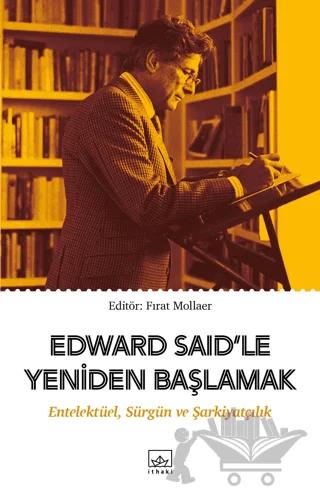 Edward Said’le Yeniden Başlamak: Entelektüel, Sürgün ve Şarkiyatçılık