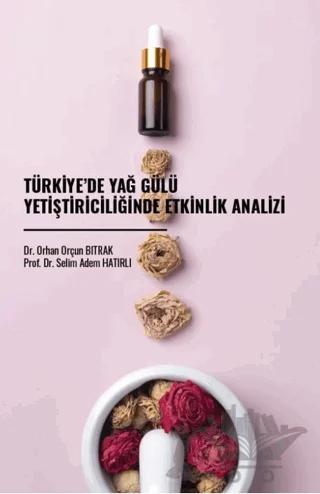 Türkiye’de Yağ Gülü Yetiştiriciliğinde Etkinlik Analizi