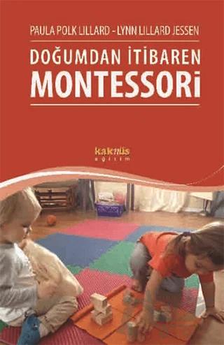 Doğumdan İtibaren Montessori – Lynn Lillard Jessen, Paula Polk Lillard – Kaknüs Yayınları kitap kapağı