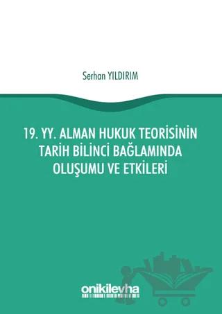 19. yy. Alman Hukuk Teorisinin Tarih Bilinci Bağlamında Oluşumu ve Etkileri