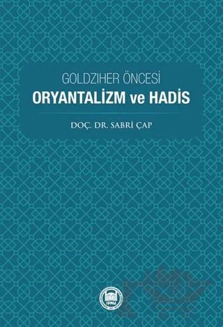 Goldziher Öncesi Oryantalizm ve Hadis – Sabri Çap – Marmara Üniversitesi İlahiyat Fakültesi Vakfı kitap kapağı