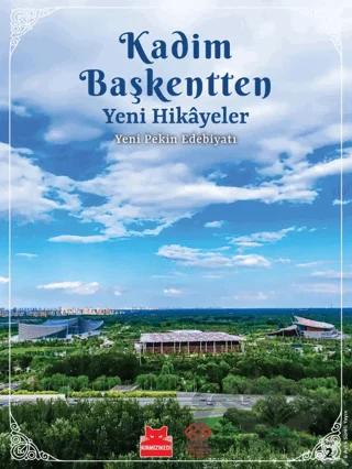 Kadim Başkentten Yeni Hikayeler - Yeni Pekin Edebiyatı 2. Sayı