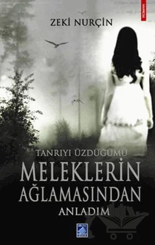 Tanrıyı Üzdüğümü Meleklerin Ağlamasından Anladım