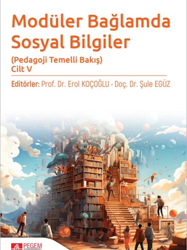 Modüler Bağlamda Sosyal Bilgiler - Pedagoji Temelli Bakış - Cilt V