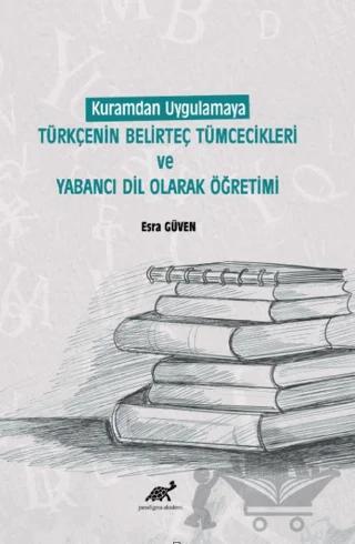 Kuramdan Uygulamaya Türkçenin Belirteç Tümcecikleri Ve Yabancı Dil Olarak Öğretimi