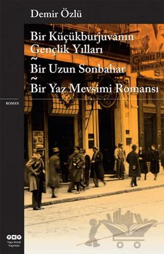 Bir Küçükburjuvanın Gençlik Yılları - Bir Uzun Sonbahar - Bir Yaz Mevsimi Romansı