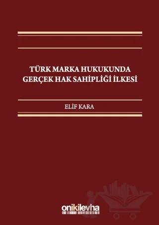 Türk Marka Hukukunda Gerçek Hak Sahipliği İlkesi