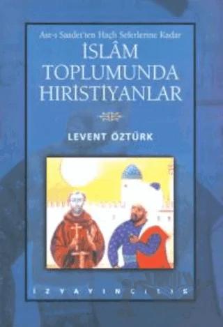 Asr-ı Saadet’ten Haçlı Seferlerine Kadar İslam Toplumunda Hıristiyanlar