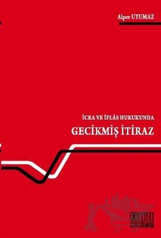 İcra ve İflas Hukukunda Gecikmiş İtiraz