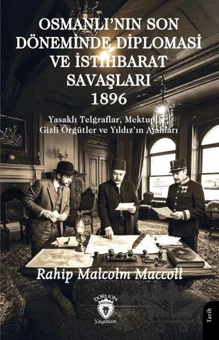 Osmanlı'nın Son Döneminde Diploması ve İstihbarat Savaşları 1896