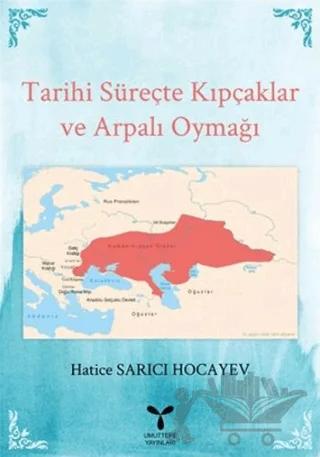 Tarihi Süreçte Kıpçaklar ve Arpalı Oymağı