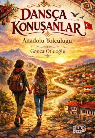 Dansça Konuşanlar - Anadolu Yolculuğu