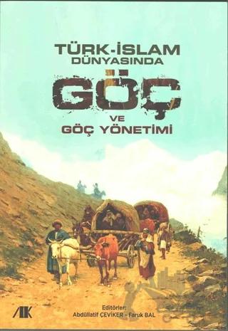 Türk - İslam Dünyasında Göç ve Göç Yönetimi