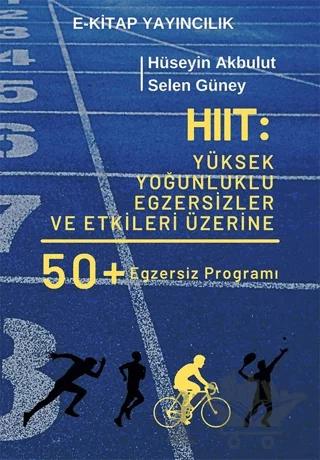 HIIT: Yüksek Yoğunluklu Egzersizler ve Etkileri Üzerine 50 Egzersiz Programı