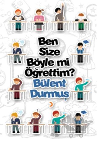 Ben Size Böyle mi Öğrettim?