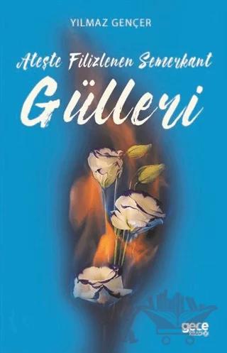 Ateşte Filizlenen Semerkant Gülleri