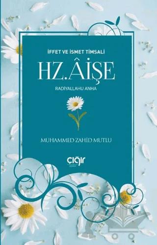 İffet ve İsmet Timsali Hz. Aişe Radiyallahu Anha