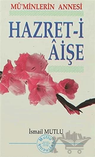Mü'minlerin Annesi - Hz. Aişe