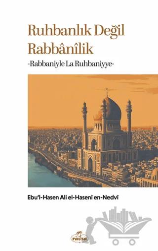 Ruhbanlık Değil Rabbanilik