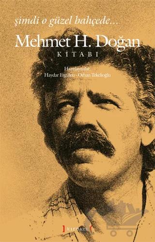 Şimdi O Güzel Bahçede: Mehmet H. Doğan Kitabı