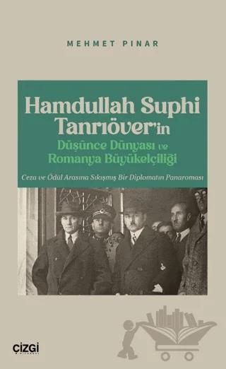 Hamdullah Suphi Tanrıöver’in Düşünce Dünyası ve Romanya Büyükelçiliği