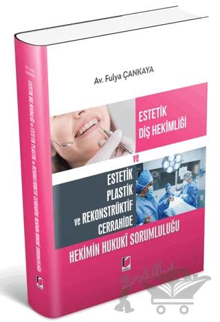 Estetik Diş Hekimliği ve Estetik Plastik ve Rekonstrüktif Cerrahide Hekimin Hukuki Sorumluluğu