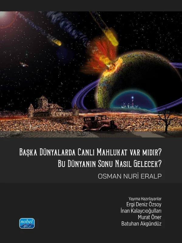 Başka Dünyalarda Canlı Mahlukat Var mıdır? Bu Dünya’nın Sonu Nasıl Gelecek?