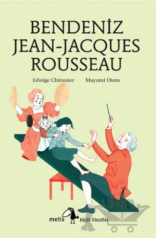 Bendeniz Jean-Jacques Rousseau – Edwige Chirouter – Metis Yayınları kitap kapağı