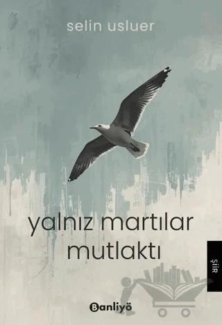 Yalnız Martılar Mutlaktı