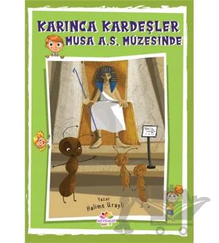 Karınca Kardeşler - Musa As Müzesinde