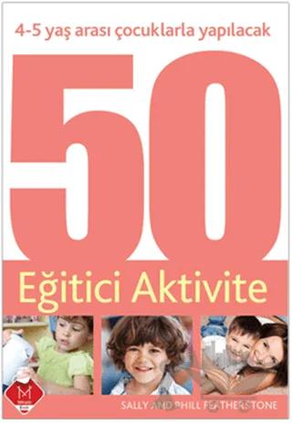 4-5 Yaş Arası Çocuklarla Yapılacak 50 Eğitici Aktivite