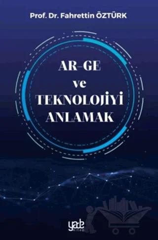 Ar-Ge ve Teknolojiyi Anlamak
