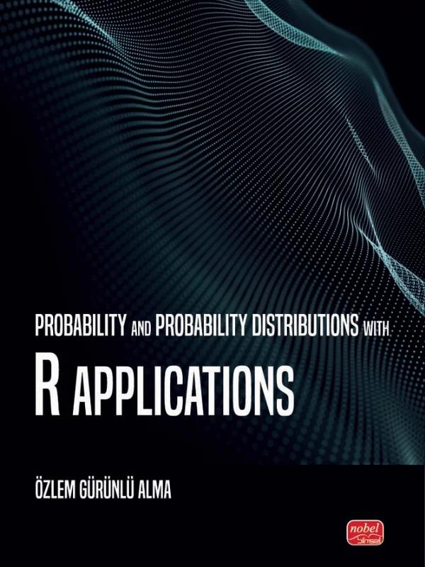 Probability and Probability Distributions with R Applications