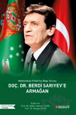 Mahtumkulu Firaki’nin Bilge Torunu DOÇ. DR. Berdi Sarıyev’e Armağan