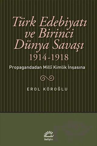 Türk Edebiyatı ve Birinci Dünya Savaşı (1914-1918)