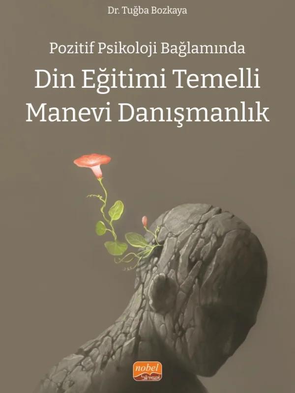 Pozitif Psikoloji Bağlamında DİN EĞİTİMİ TEMELLİ MANEVİ DANIŞMANLIK